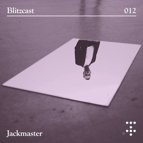 Blitzcast 012 — Jackmaster