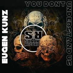 Eugen Kunz - YOU DON'T UNDERSTAND US (Original Mix) OUT NOW