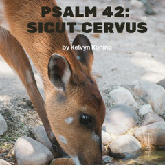 Psalm 42 (Sicut Cervus)