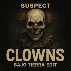 SUSPECT - CLOWNS (BAJO TIERRA EDIT)