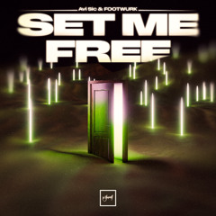 Avi Sic & FOOTWURK - Set Me Free [Be Yourself Music]