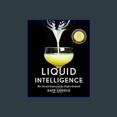 #^Ebook 📖 Liquid Intelligence: The Art and Science of the Perfect Cocktail <(DOWNLOAD E.B.O.O.K.^)
