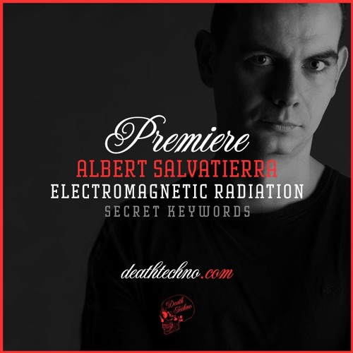 DT:Premiere | Albert Salvatierra - Electromagnetic Radiation [Secret Keywords]