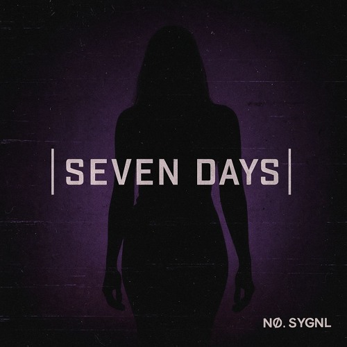 Seven Days - NO. SYGNL