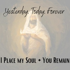 I Place My Soul + You Remain - SYC Camp Hymns