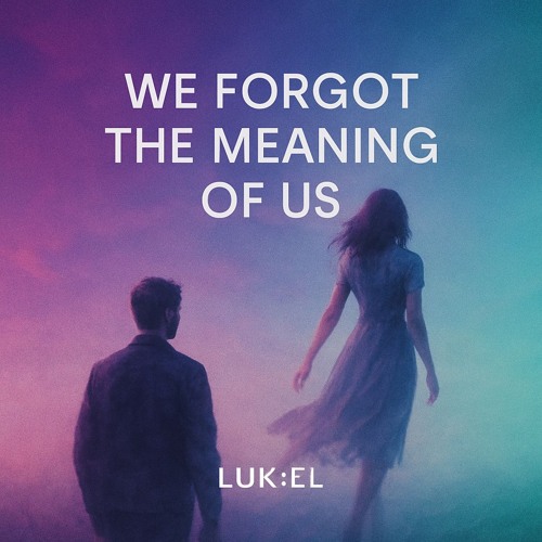We Forgot the Meaning of Us