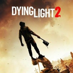 Dying Light 2 Stay Human OST -  Empowering Yourself
