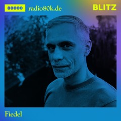 Radio 80000 x Blitz Take Over — Fiedel [13.02.21]