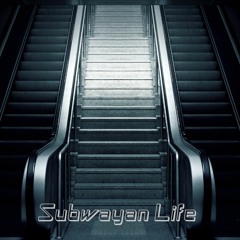 Subwayan Life