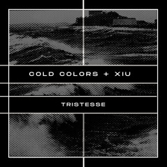 Cold Colors / Xiu - Tristesse (excerpt)