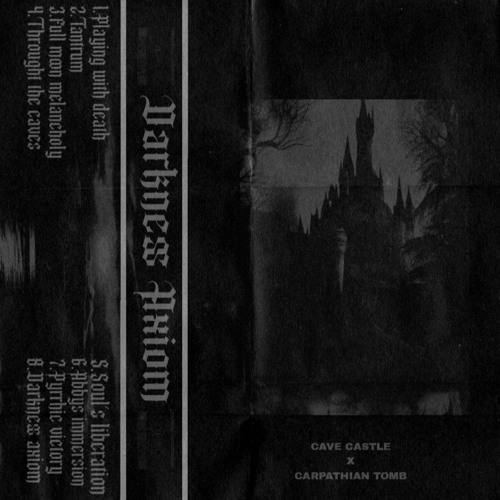 CAVE CASTLE X CARPATHIAN TOMB — DARKNESS AXIOM