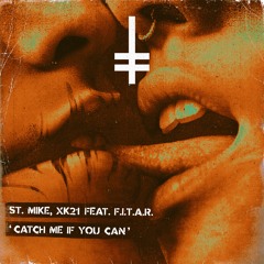 St. Mike, xk21 Feat. F.I.T.A.R. - Catch Me If You Can [HEX Recordings]