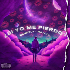 ¿Si yo me pierdo? - Bennzly x NatoLK