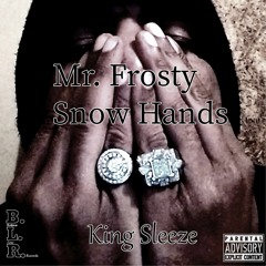 King Sleeze Mr. Frosty Snow Hands