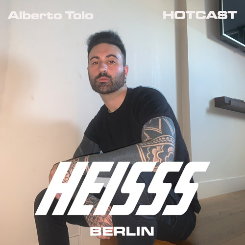 HEISSS HOTCAST 007: Alberto Tolo