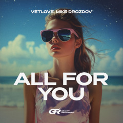 VetLove, Mike Drozdov - All For You (Extended Mix)