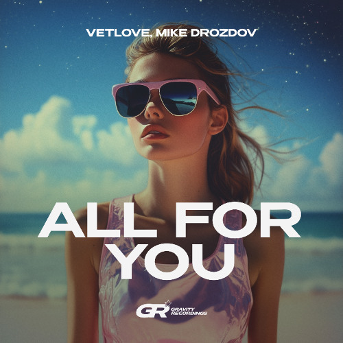 VetLove, Mike Drozdov - All For You (Extended Mix)