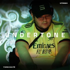 Undertone Radio Episode 024 - Yung Maté