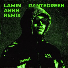 Lamin - Ahhh [DanteGreen Remix] (SKIP 30 SEC, FREE DOWNLOAD)