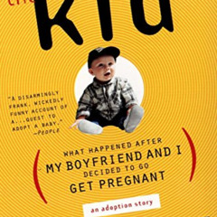[Read] PDF 💜 The Kid: What Happened After My Boyfriend and I Decided to Go Get Pregn