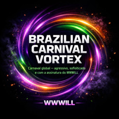 WWWILL - BRAZILIAN CARNIVAL VORTEX - 2026