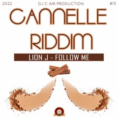02 - LION J - FOLLOW ME - CANNELLE RIDDIM 2022 - DJ C-AIR PRODUCTION