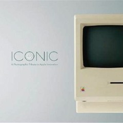 [GET] KINDLE 💞 Iconic: A Photographic Tribute to Apple Innovation by  Jonathan Zufi,