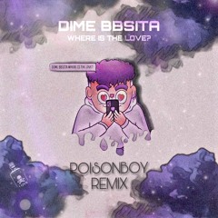 Dime Bbsita Where Is The Love (Poisonboy RMX)