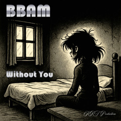 Without you - KRT Production
