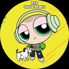 ETA (QUAN REMIX)