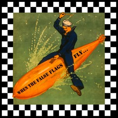 When The False Flags Fly - They Made Monsters