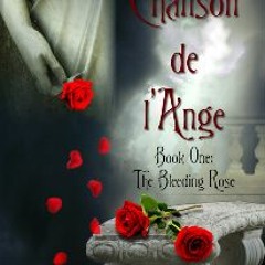 (PDF) Books Download Chanson de l'Ange, Book 1: The Bleeding Rose- An Epic Retelling of Phantom