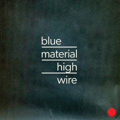 Blue Material - Highwire
