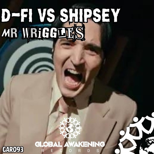 D-Fi VS Shipsey - Mr Wriggles - Out Now On Global Awakening Records