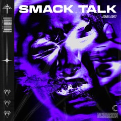 SMACK TALK [GRAIL EDIT]