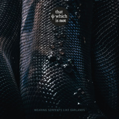 previews. That Which Is Not (Xu + Pier Giorgio Storti) -  Wearing Serpents like Garlands | ROHS!