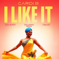 Cardi B, Bad Bunny & J Balvin - I Like It (Dellapina Remix)