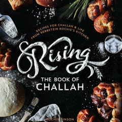 PDF_⚡ Rising: The Book of Challah: Recipes for Challah & Life from Rebbetzin