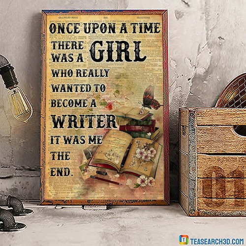 Once upon a time there was a girl who really wanted to become a writer poster