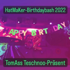HatMaKer Birthdaybash - TomAss Teschnoo-Präsent