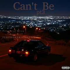 Cant Be pt3 Feat JukeBoxxkatelynn