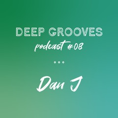 Deep Grooves Podcast #8 - Dan J