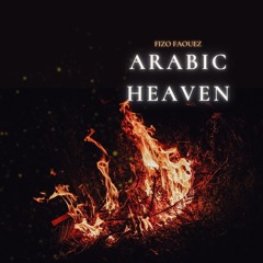 Arabic Heaven (Prod. By Fizo Faouez) 2023