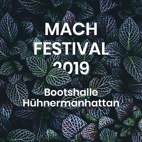 Mach-Festival 2019 I Bootshalle Hühnermanhattan