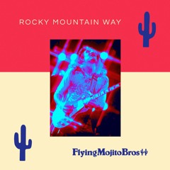 Rocky Mountain Way (Flying Mojito Bros Refrito)