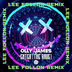 Olly James - Enter The Rave (Lee Follon Official Remix)