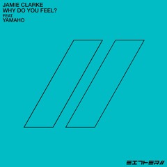 PREMIERE: Jamie Clarke - Why Do You Feel Feat. Yamaho (Silverlining Mix)