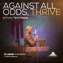 Against All Odds | By Pastor Temi Odejide | 13.Mar.2022