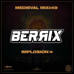 Medieval Mix #49 - B͟E͟R͟Я͟I͟X͟ (Implosion EP)
