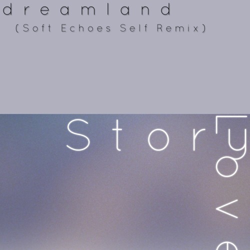 Dreamland (Soft Echoes Self Remix)